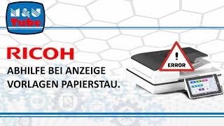 Ricoh Hilfe bei Anzeige Papierstau Vorlageneinzug  Originaleinzug  J001 bei div A3 Systemen [upl. by Neelahtak]