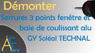 Démonter Serrure 3 pts fenêtre et baie coulissant alu GY Soléal TECHNAL [upl. by Seen]