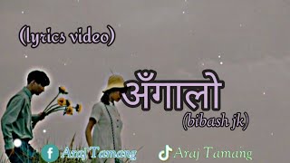 Angaloअँगालो  Bibash jk Nepali Lyrics Video Songnepalisong lyrics [upl. by Oretna]