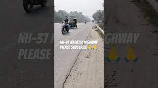 Nh37 bareilly to nainital highway in India 🇮🇳 please subscribe🙏🙏 [upl. by Dorison]