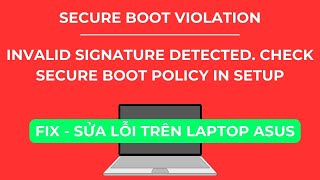 Hướng dẫn sửa lỗi Secure Boot Violation trên laptop Asus [upl. by Otrebilif]