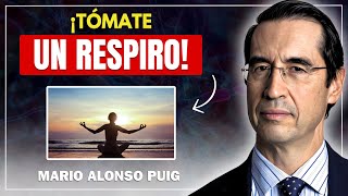 🔴​ ¡TÓMATE UN RESPIRO Y ALIVIA TU DOLOR EMOCIONAL Con El Dr MARIO ALONSO PUIG  MINDFULNESS [upl. by Eberto]