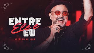 ENTRE ELE E EU  Geraldinho Lins Ao Vivo [upl. by Vaclav]