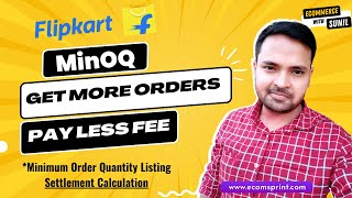 Flipkart MinOQ Same Settlement but Less MP Fee  Minimum Order Quantity flipkartseller shopsy [upl. by Atiuqihc]