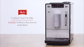 Melitta® Caffeo® Solo® amp Milk  Tutorial Kaffeevollautomat entkalken [upl. by Assyn]