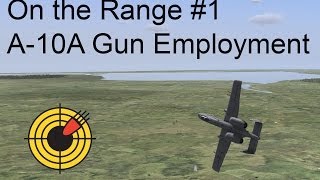 On the Range 1 A10A Warthog Gun Employment in DCS World [upl. by Aihseuqram531]