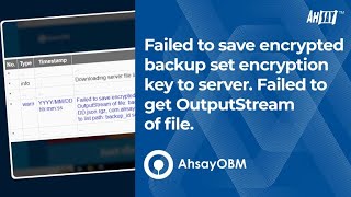 Failed to save encrypted backup set encryption key to server Failed to get OutputStream of file [upl. by Mauralia228]