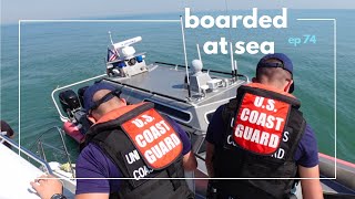 BOARDED BY THE COAST GUARDSailing From Savannah to Fort Pierce Part 2Episode 74 [upl. by Ecinhoj]