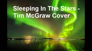 sleeping in the stars  tim mcgraw cover [upl. by Ah]