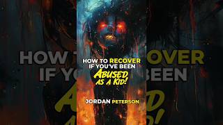 How to recover if youve been abused as a kid Jordan Peterson [upl. by Eniagrom]