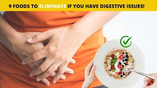 9 Foods to Eliminate If You Have Digestive Issues [upl. by Alika]