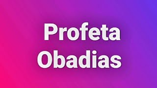 Obadias ou Abdias 1 parte 1° Profecias contra Edom Esaú 🕎🛐 [upl. by Artemisa]