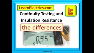 CONTINUITY TESTING AND INSULATION RESISTANCE TESTING – THE DIFFERENCES  THE REASONS – AND MORE [upl. by Humfrey]