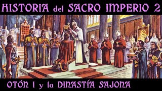 OTÓN I el 1º Reich y la Dinastía Sajona 🏰 Documental Historia del SACRO IMPERIO 2 [upl. by Ocin]