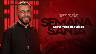 Semana Santa  Sextafeira da Paixão  Reflexão [upl. by Mitran236]