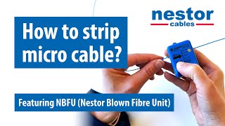 How to strip micro cable Featuring NBFU Nestor Blown Fibre Unit by Nestor Cables [upl. by Naivatco]