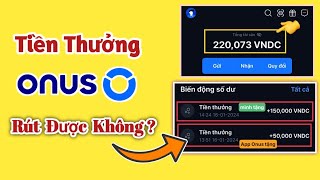 Tiền Thưởng ONUS Tặng Khi Đăng Ký Tài Khoản Có Rút Được Không   5 Phút KTOL [upl. by Garnett]