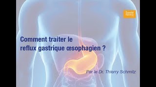 Comment traiter le reflux gastrique œsophagien [upl. by Karrie]