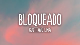 Bloqueado  Gusttavo Lima LetraLyrics [upl. by Vocaay]