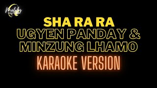 SHA RA RA KARAOKE VERSION  Ugyen Panday and Minzung Lhamo [upl. by Cerell]