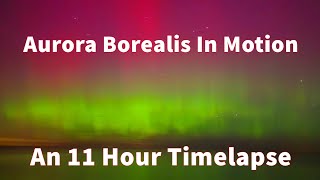 Aurora Borealis in Motion  An 11 hour timelapse [upl. by Gnes]