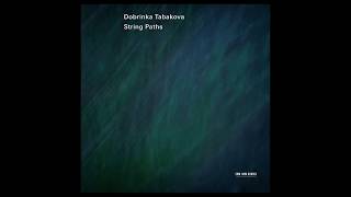 Dobrinka Tabakova  String Paths [upl. by Ynabe]