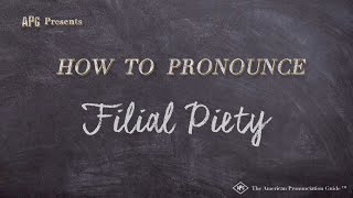 How to Pronounce Filial Piety Real Life Examples [upl. by Cuda]