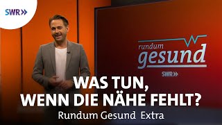 In CoronaZeiten Nähe schaffen  Rundum Gesund Extra [upl. by Nireil]