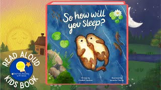 So How Will You Sleep  Read Aloud Kids Book  A Bedtime Story with Dessi  Story time [upl. by O'Donnell]