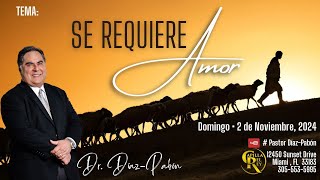 Se requiere amor  Pastor Diaz Pabon  Servicio dominical Nov 2 2024 900 am [upl. by Thirzia]