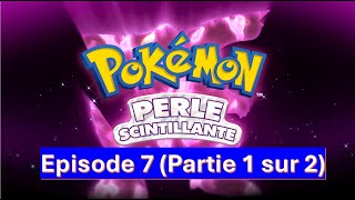 Pokémon Perle Scintillante  Episode 07 Partie 1 sur 2 [upl. by Drape303]