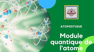 Atomistique s1  SMPC en darija  chapitre 3 Module quantique de latome partie 1 [upl. by Ollecram]