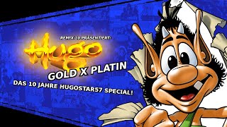 HUGO GOLD X PLATIN  Das 10 Jahre Special REMIX 10 S2 [upl. by Elleon650]