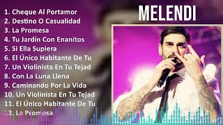 Melendi 2024 MIX Grandes Exitos  Cheque Al Portamor Destino O Casualidad La Promesa Tu Jardí [upl. by Bartholemy]