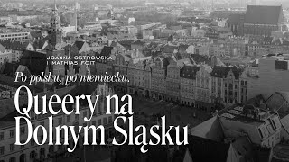 Podcast „Po polsku po niemiecku Queery na Dolnym Śląsku” odc 1 Queerowy Wrocław 18691949 [upl. by Essie749]