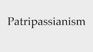 How to Pronounce Patripassianism [upl. by Siva]