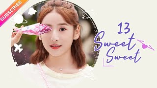 【ENG SUB】Sweet Sweet EP13│Zhao Yiqin Ding Yiyi│Fresh Drama [upl. by Coltson650]