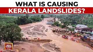 Killer Kerala Landslide What Are The Possible Causes Of Wayanad Landslides  India Today [upl. by Foscalina]