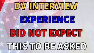 DV Interview Experience I Did Not Expect This To Be Asked For  Always Be Ready Enough [upl. by Apgar344]