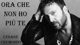 ORA CHE NON HO PIU TE 💖 Cesare Cremonini Base Karaoke [upl. by Maisey296]