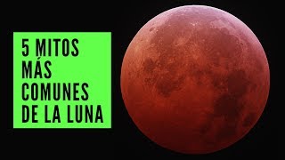 LOS 5 MITOS MÁS COMUNES DE LA LUNA y que probablemente crees [upl. by Amarillis431]