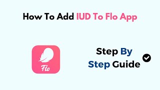 How To Add IUD To Flo App [upl. by Zile]