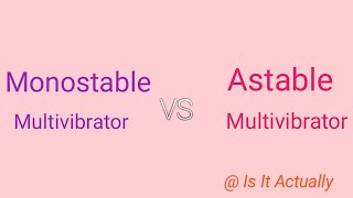 Difference between Monostable and Astable multivibrator  monostable VS Astable multivibrator [upl. by Jaddan176]