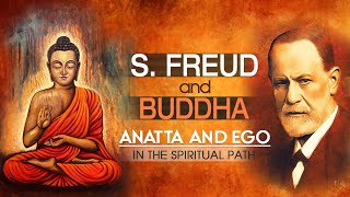 Sigmund Freud vs Buddha Anatta and Ego in the Spiritual Path [upl. by Burleigh752]