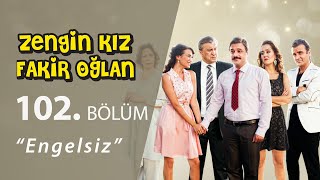 Zengin Kız Fakir Oğlan Engelsiz 102Bölüm [upl. by Eelrac]