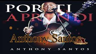 Anthony Santos  Por Ti AprendiBachata [upl. by Niessuh344]