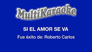 Si El Amor Se Va  Multikaraoke  Fue Éxito De Roberto Carlos [upl. by Odnalro779]