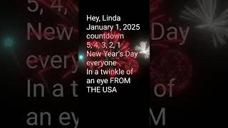 Hey Linda January 1 2025 countdown 5 4 3 2 1 New Years Day In a twinkle of an eye FROM USA [upl. by Sellma]