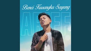 Benci Kusangka Sayang [upl. by Ahsinrat]