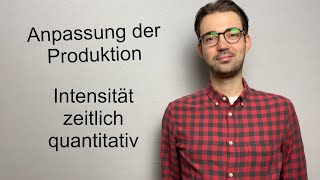 Anpassung der Produktion am Beispiel erklärt  Intensität zeitlich quantitativ [upl. by Skell]